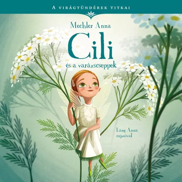 A Virágtündérek Titkai 4. - Cili és a varázscseppek (Mechler Anna)