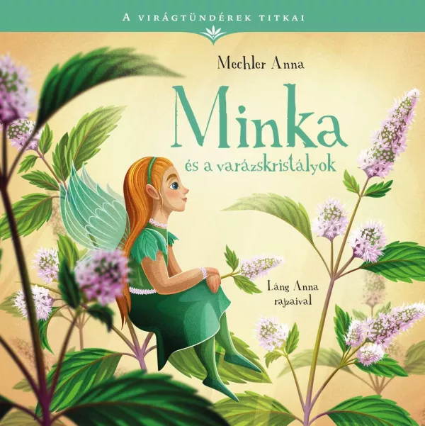 A Virágtündérek Titkai 6. - Minka és a varázskristályok (Mechler Anna)