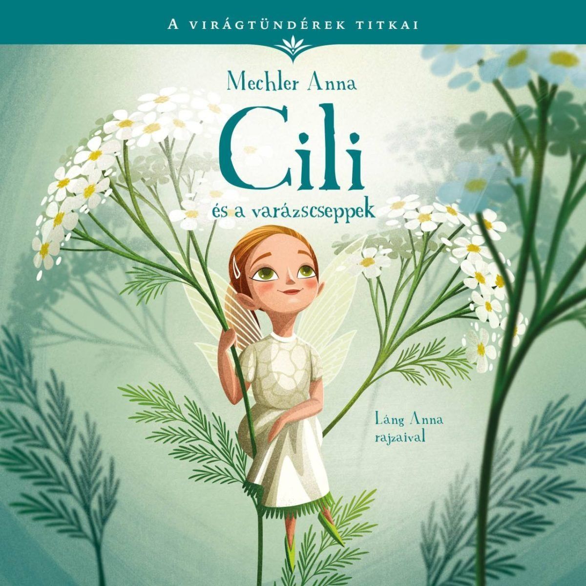 A Virágtündérek Titkai 4. - Cili és a varázscseppek (Mechler Anna)