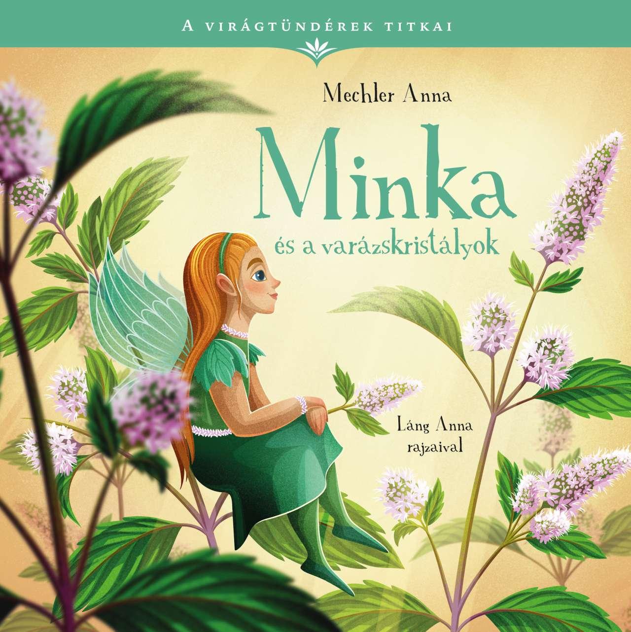 A Virágtündérek Titkai 6. - Minka és a varázskristályok (Mechler Anna)